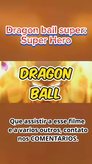 VAZOU O FILME COMPLETO DUBLADO! VEJA ONDE ASSISTIR - DRAGON BALL SUPER SUPER  HERO 