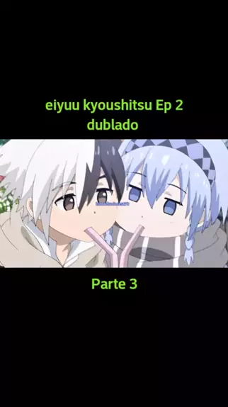 Eiyuu Kyoushitsu Dublado - Episódio 4 - Animes Online
