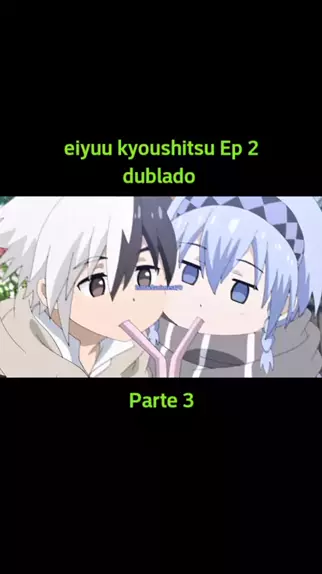 eiyuu kyoushitsu (dublado