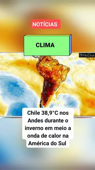 Chile registra 38,9°C nos Andes durante o inverno em meio à onda