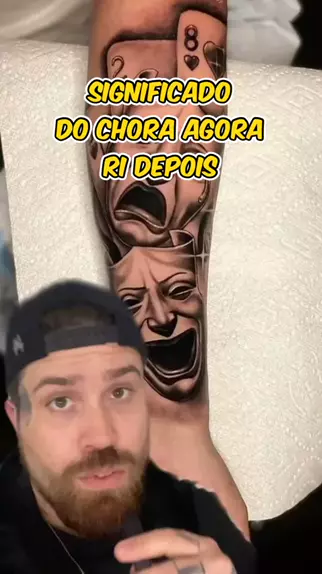 Qual o significado da tatuagem chora agora e ri depois