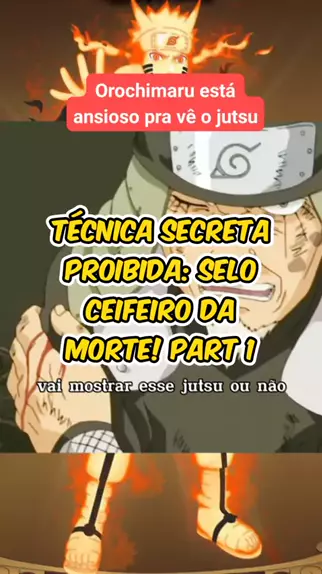 Naruto (Séries): Técnica Secreta Proibida Selo Ceifeiro da