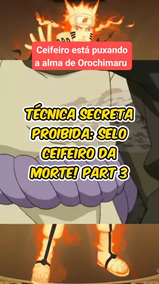 Naruto (Séries): Técnica Secreta Proibida Selo Ceifeiro da