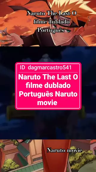 NARUTO - THE LAST O FILME Dublado Português BR (COMPLETO) 