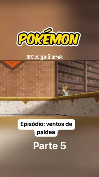 Brasil] Episódio 1: Expire - Pokémon: Ventos de Paldea 