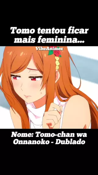 tomo chan wa onnanoko! dublado