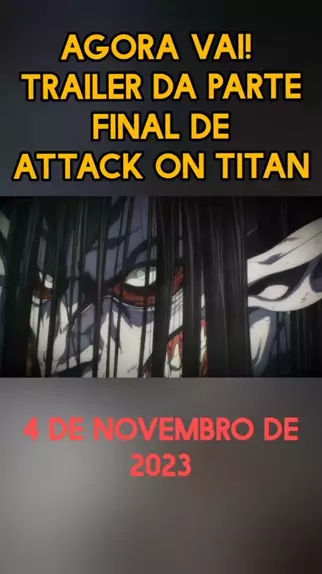 Data e Trailer Final de Attack on Titan? 😱🔥 