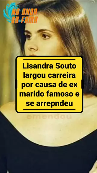 Lisandra Souto largou a carreira por causa do ex marido famoso