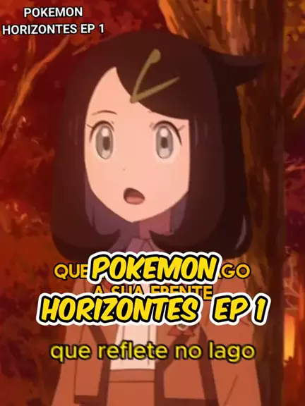 pokémon horizontes ep 1 dublado