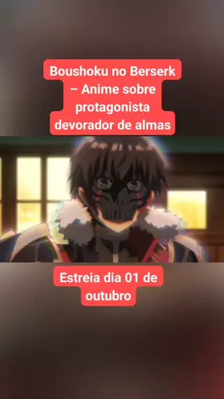 Boushoku no Berserk – Anime sobre protagonista devorador de almas