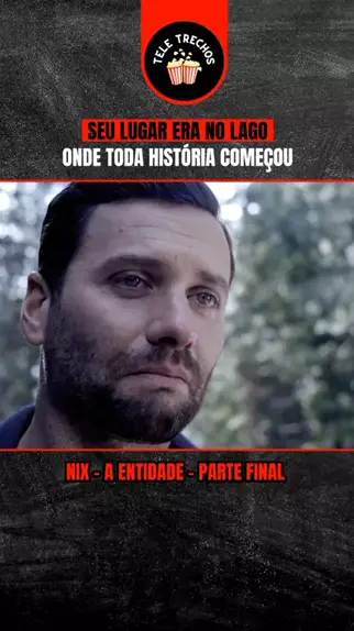 Filme Nix A Entidade Parte Final Ela Escolhe Kwai