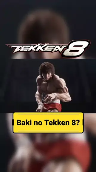 Will Baki Hanma be in Tekken 8? 