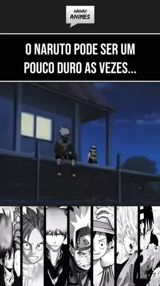 o naruto pode ser um pouco duro as vezes copypasta