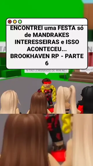 ENCONTREI uma FESTA só de MANDRAKES INTERESSEIRAS e ISSO ACONTECEU  BROOKHAVEN RP Roblox 