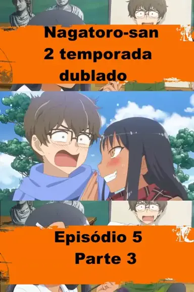 EPISÓDIO 5 DA 2 TEMPORADA DE NAGATORO DATA E HORA DE LANÇAMENTO