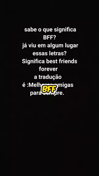 SIGNIFICADO DE BFF! 