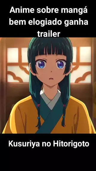 Kusuriya no Hitorigoto (trailer 2). Anime estreia em Outubro de 2023. 