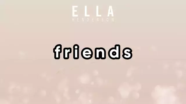 Friends (tradução) - Ella Henderson - VAGALUME