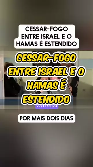 Cessar Fogo Entre Israel E Hamas Estendido Por Mais Dois Dias