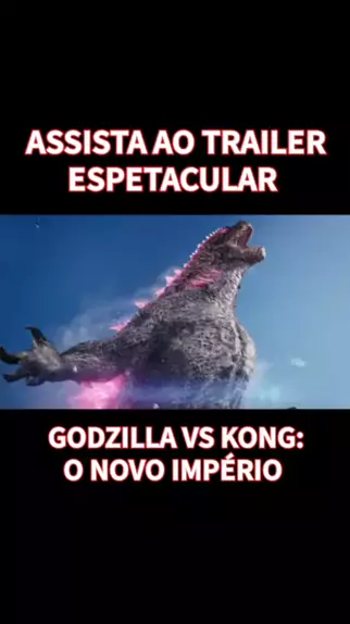 Novo trailer oficial de Godzilla e Kong: O Novo Império agora em