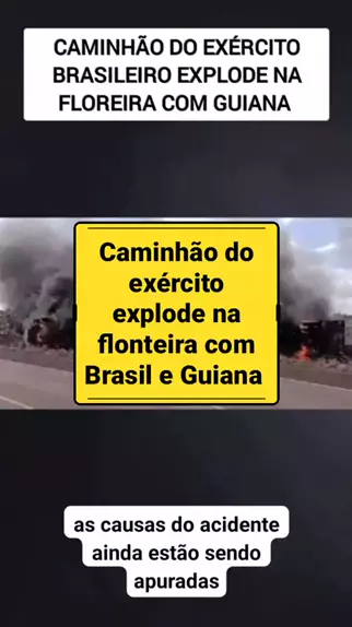 Caminhão do Exército brasileiro explode na fronteira com a Guiana