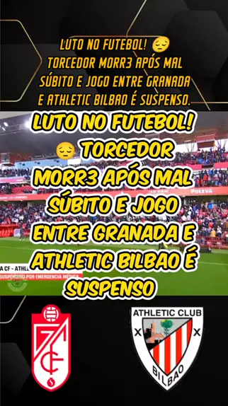 Torcedor morre durante Granada x Athletic Bilbao e jogo é suspenso