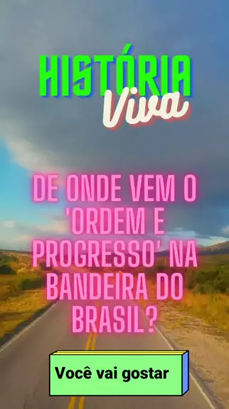 o que significa ordem e progresso na bandeira do brasil