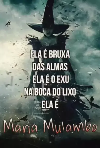 🔮Não provoque as Bruxas.🔮 🕯️( Bruxa das almas ) 🕯️ Maria mulambo.