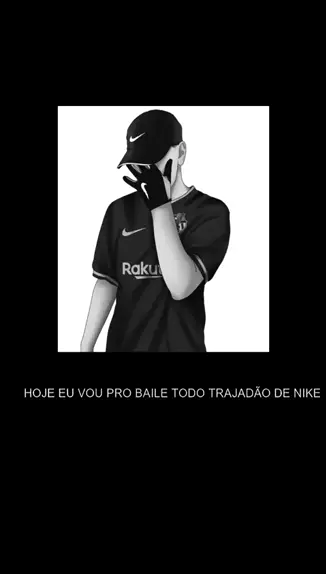 CapCut_hj eu vou pro baile todo trajado de nike