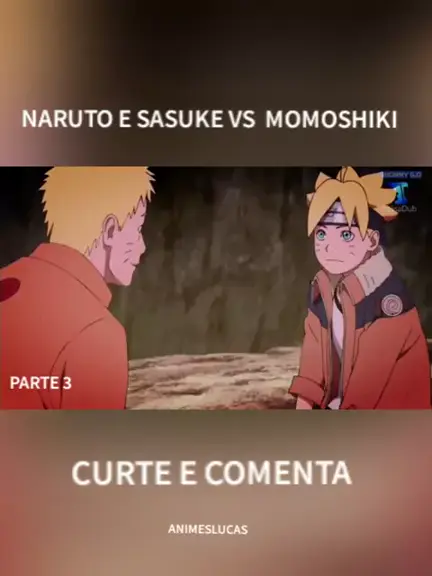 ASSISTA AGORA NARUTO E SASUKE VS MOMOSHIKI DUBLADO (PT-BR