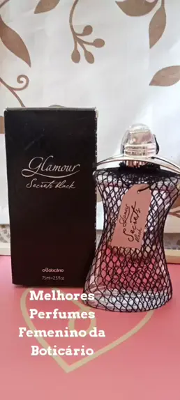 perfume glamour tradicional , glamour secrets black, glamour fever  Boticário.