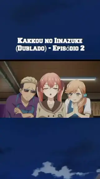 kakkou no iinazuke dublado episódio 21