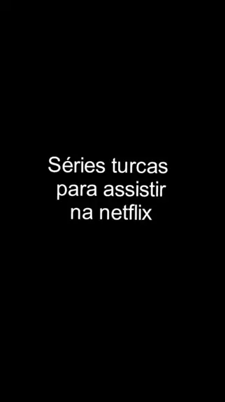 Séries Turcas para assistir na Netflix