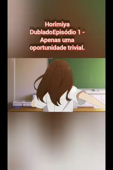 HORIMIYA PIECE EPISÓDIO 2 LEGENDADO PT-BR, DATA E HORA