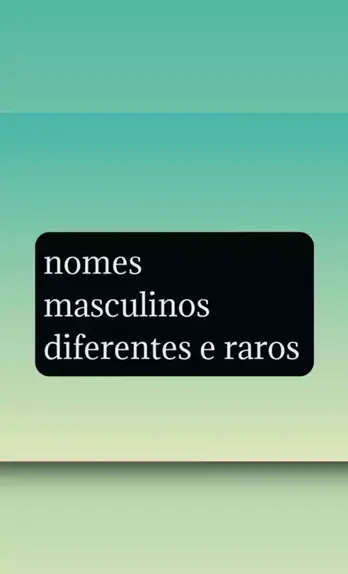 NOMES DIFERENTES E RAROS MASCULINOS 