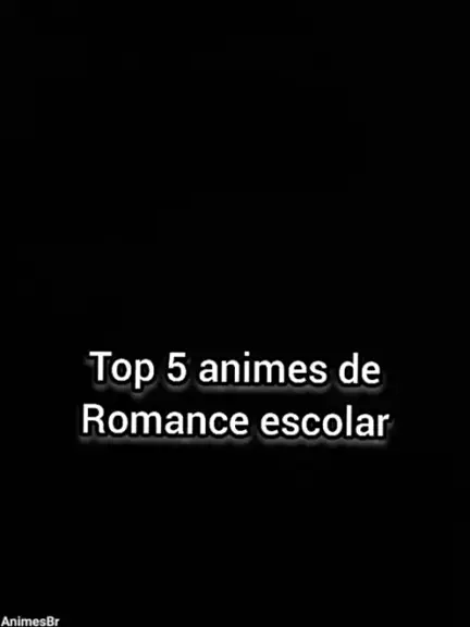 animes de romance escolar dublado em portugues