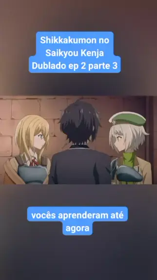 Shikkakumon no Saikyou Kenja Dublado - Animes Online