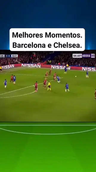 Melhores momentos de barcelona e sale chelsea