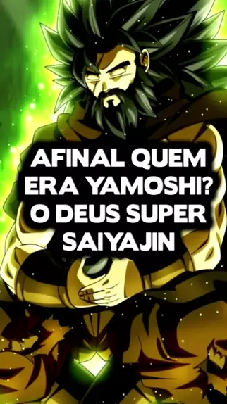 Dragon Ball  Conheça a lenda de Yamoshi, o Super Saiyajin Deus