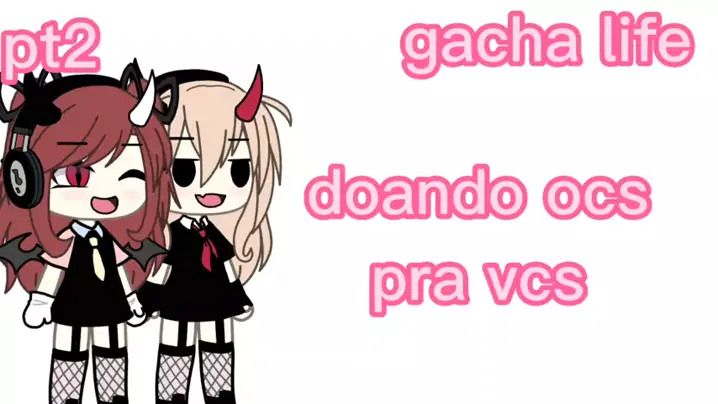 ┆⭐Doando 7 ocs femininas no Gacha Life!!! 