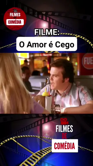 O amor é cego  Filmes comédia, Filmes, Melhores filmes