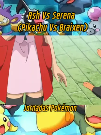 Pokémon: Jornadas Supremas - Reencontro do Ash e da Serena