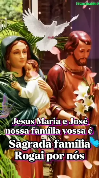 Jesus, Maria e José, nossa família vossa é! - Fé em Deus