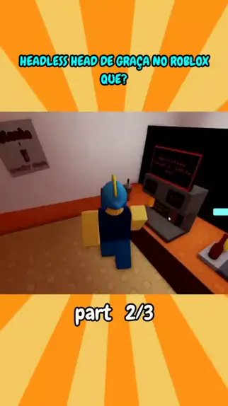 HEADLESS HEAD DE GRAÇA NO ROBLOX QUE? 