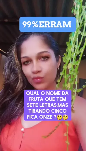 Qual o nome da fruta que tem sete letras, mas tirando cinco fica