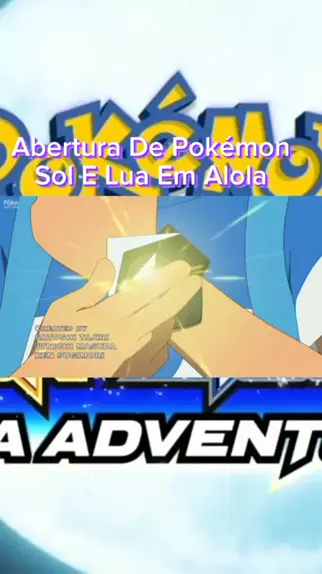 Pokémon Abertura 22 - Série Sol e Lua - Ultra Lendas (Dublado