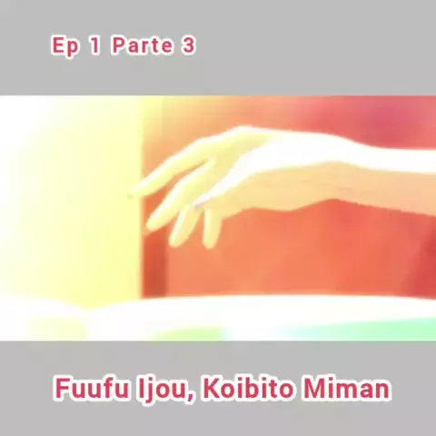 Anime:FUUFU IJOU, KOIBITO MIMAN EP:1-PARTE 1 #anime #otaku