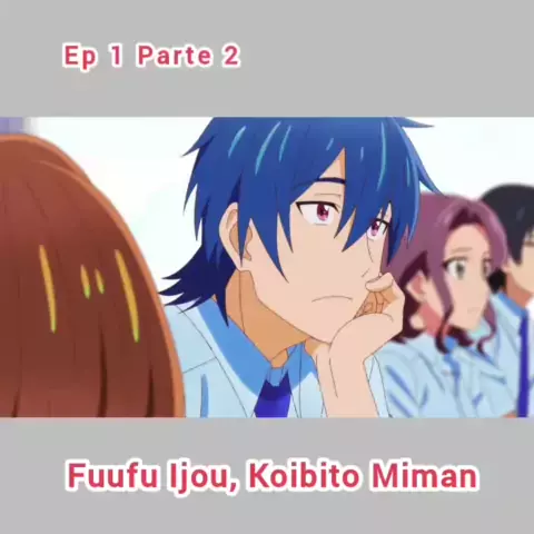 fuufu ijou koibito miman dublado ep 1 parte 1