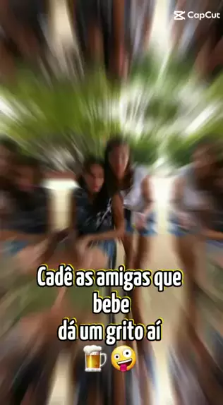 CapCut_para as amigas