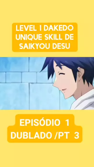 level 1 dakedo unique skill de saikyou desu. ep 6 dublado 